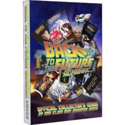 Back To The Future Almanac: 1985-2015 Official Collector's Guide Hardcover Book By Rob Klein And Jennifer Smith