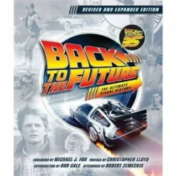Harper Collins Back To The Future Revised And Expanded Edition: The Ultimate Visual History Hardcover Book By Michael Klastorin With Randal Atamaniuk