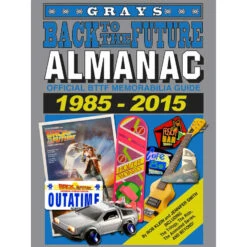 Back To The Future Almanac: 1985-2015 Official Collector's Guide Hardcover Book By Rob Klein And Jennifer Smith -Media Collection Shop BTTFAlmanacCover