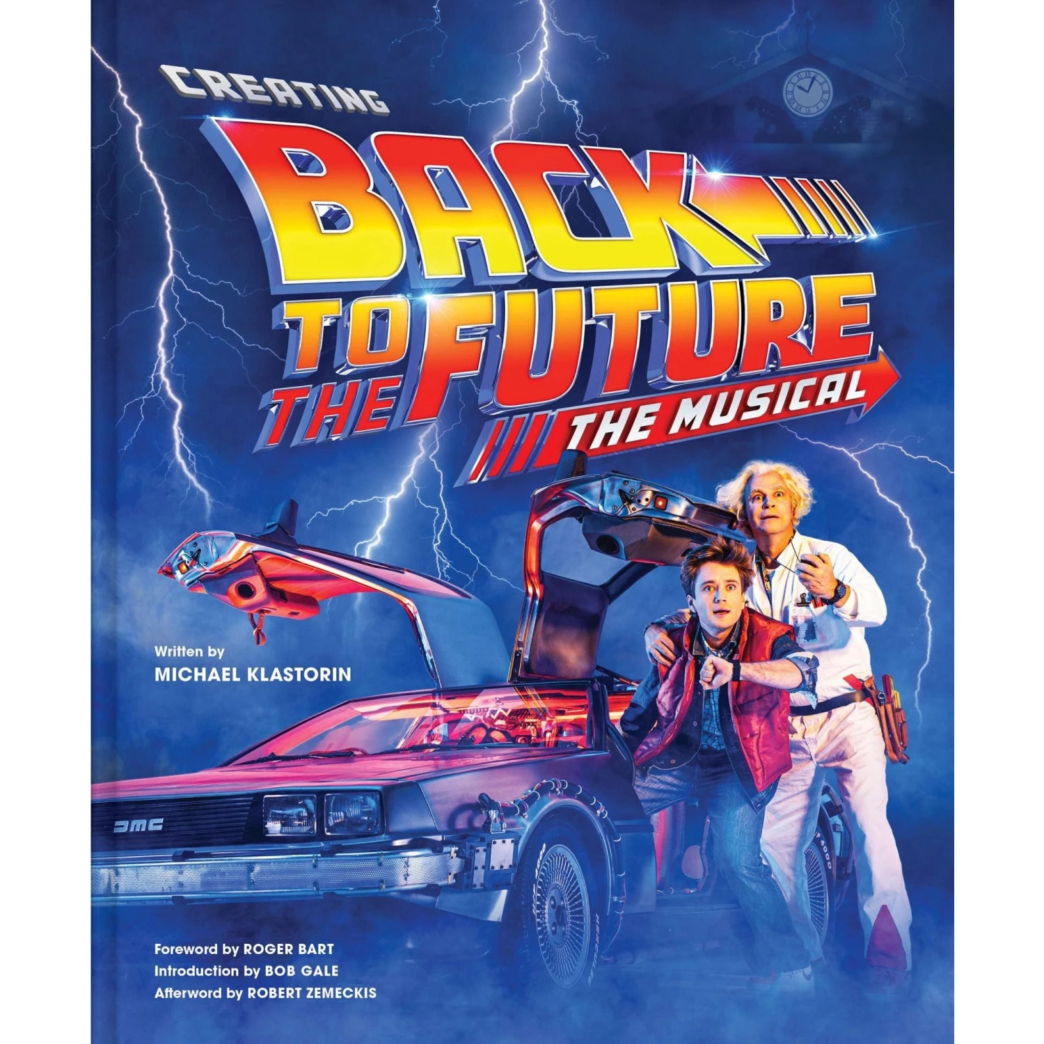 Creating Back To The Future: The Musical Hardcover Book By Michael Klastorin 3 Creating Back To The Future: The Musical Hardcover Book By Michael Klastorin